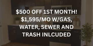 $500 OFF 1ST MONTH! $1,595/MO (GAS, WATER, SEWER & TRASH INCLUDED) $500 OFF 1ST MONTH! $1,595/MO (GAS, WATER, SEWER & TRASH INCLUDED) Gallery 1