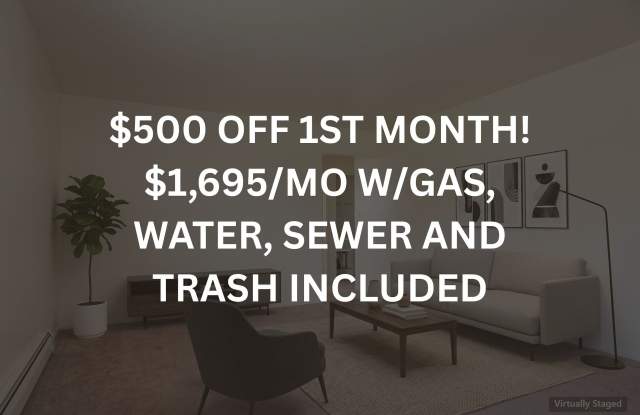 $500 OFF 1ST MONTH! $1,695/MO (GAS, WATER, SEWER & TRASH INCLUDED)  Look & Lease Special: Apply within 24 hours of touring and sign and pay your security deposit within 24 hours of approval to get $500 off your first month's rent! Gallery 3